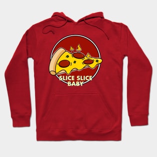 Slice slice baby pizza design Hoodie